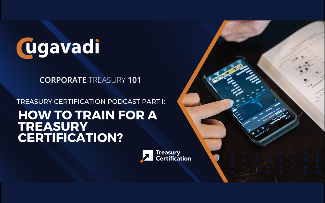 Treasury Certification Podcast Part 1: How to Train for a Treasury Certification